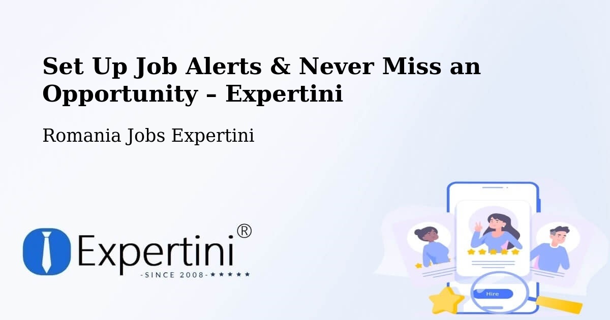 Job Alerts Guide – Get Notified About New Jobs in Cefa - Cefa, Romania Jobs Expertini