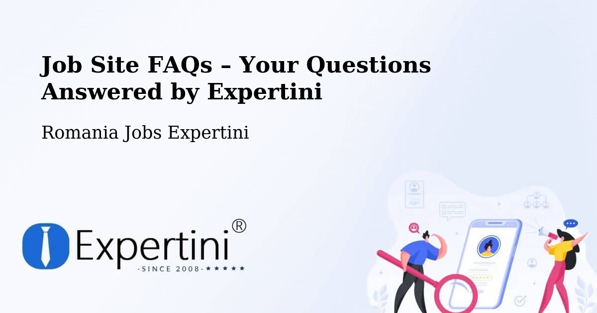 Job Site FAQs – Frequently Asked Questions – Cefa - Cefa, Romania Jobs Expertini
